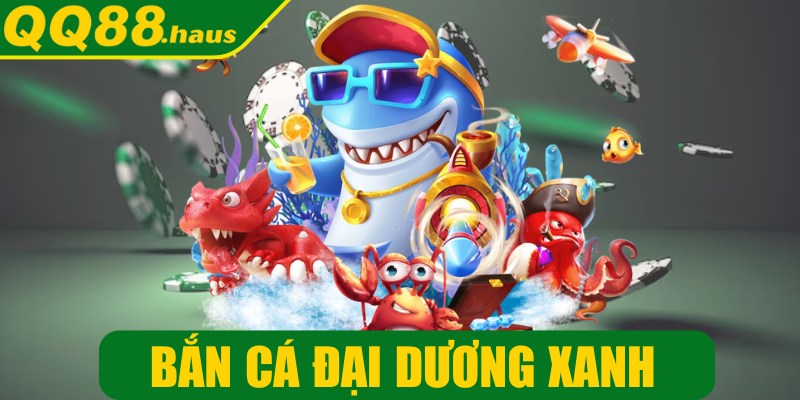 Bắn cá đại dương xanh