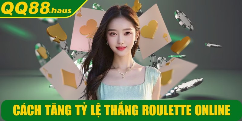 cách tăng tỷ lệ thắng Roulette online