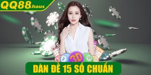 Dàn đề 15 số chuẩn - Phương pháp chơi tăng tỷ lệ trúng