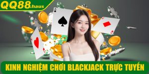 Kinh nghiệm chơi Blackjack trực tuyến