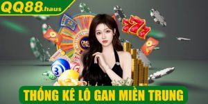 Thống kê lô gan miền Trung - Chiến lược chơi hiệu quả